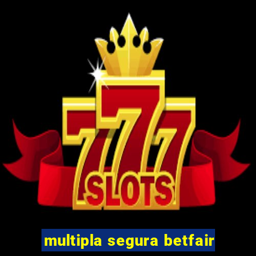 multipla segura betfair